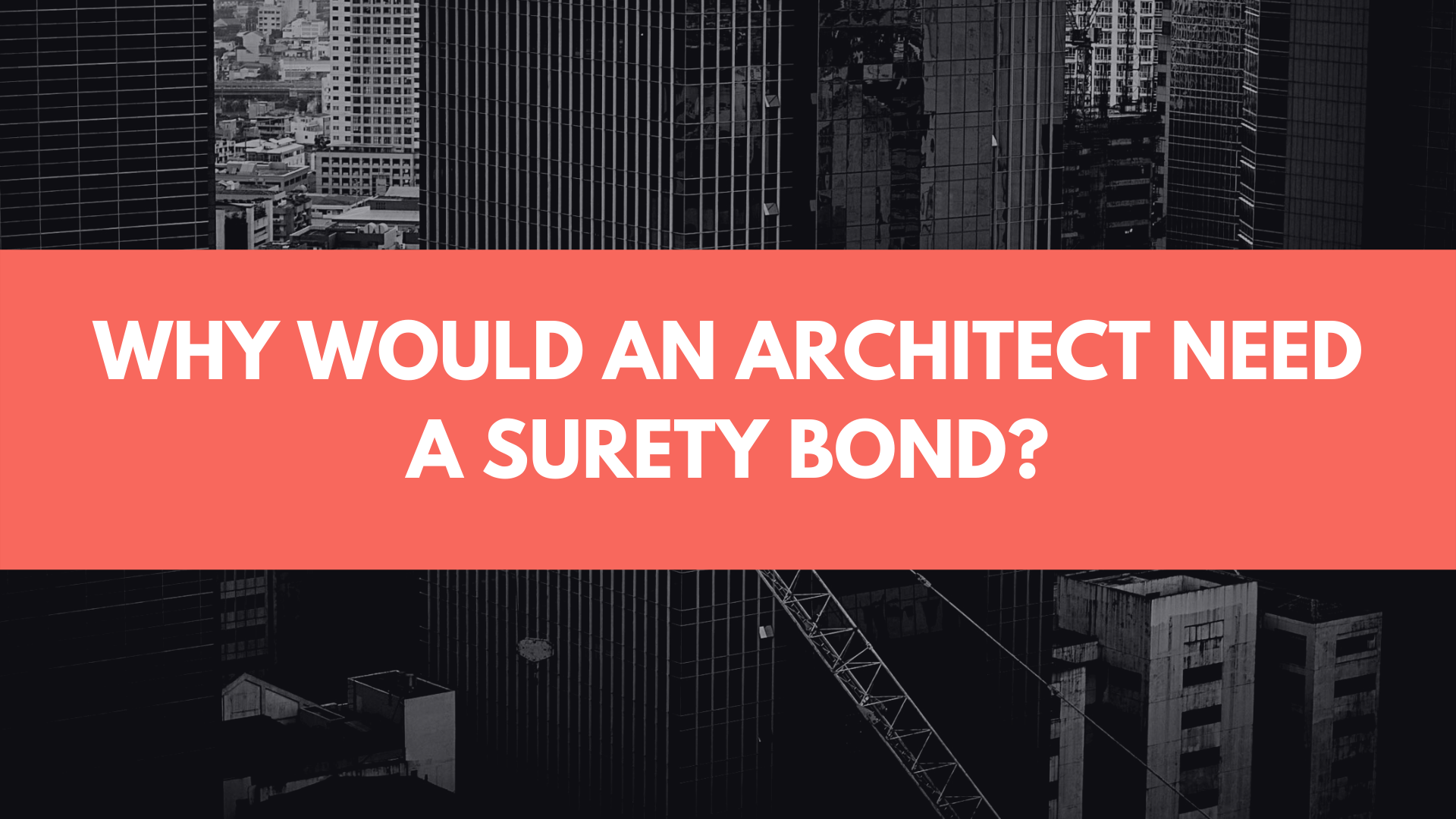surety bond - Why is a surety bond needed by an architect - buildings